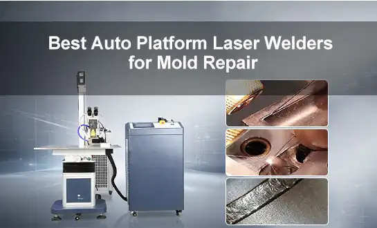 Best Auto Platform Laser Welders for Mold Repair